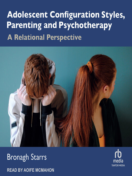 Title details for Adolescent Configuration Styles, Parenting and Psychotherapy by Bronagh Starrs - Available